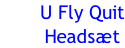 U Fly Quit Headsæt